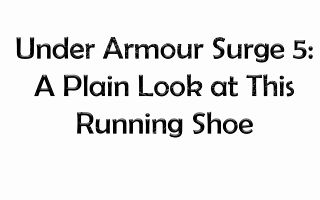 Under Armour Surge 5: A Plain Look at This Running Shoe