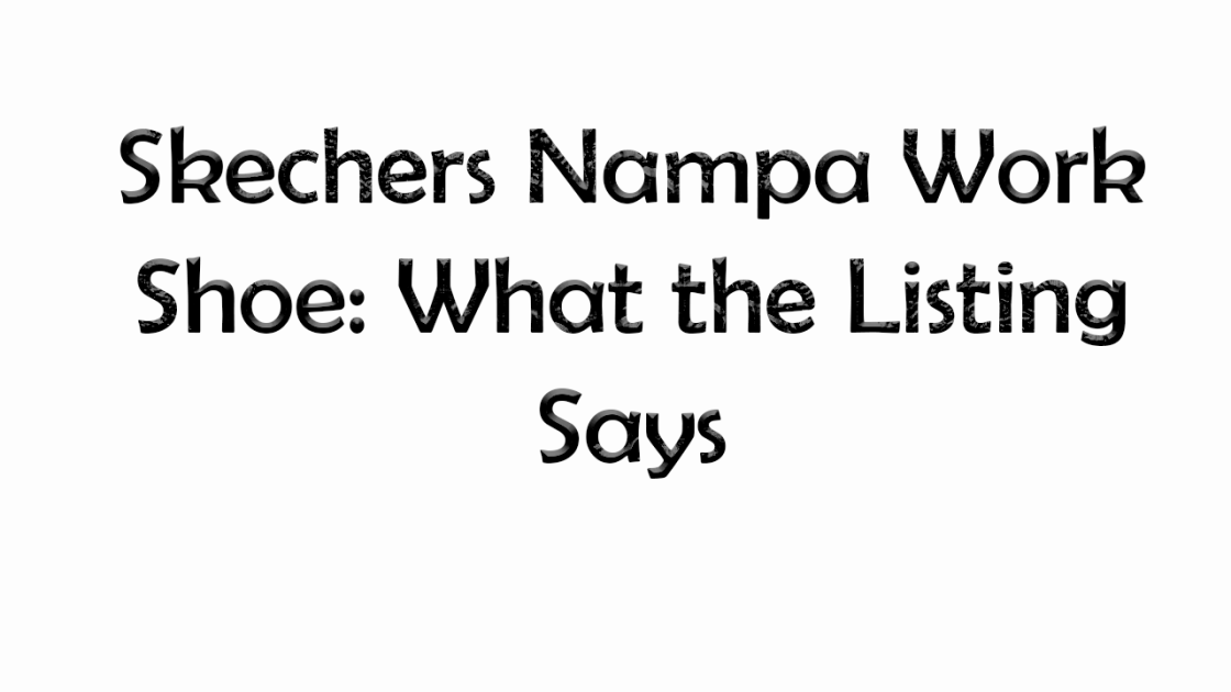 Skechers Nampa Work Shoe: What the Listing Says